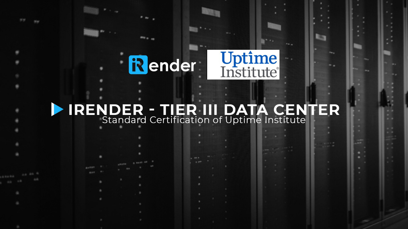 iRender nâng cấp Data Center lên tiêu chuẩn quốc tế Tier III 1
