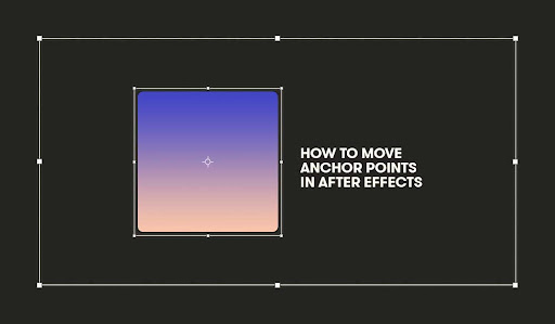 How to move Anchor Points in After Effects ( Source image: premiumbeat.com)