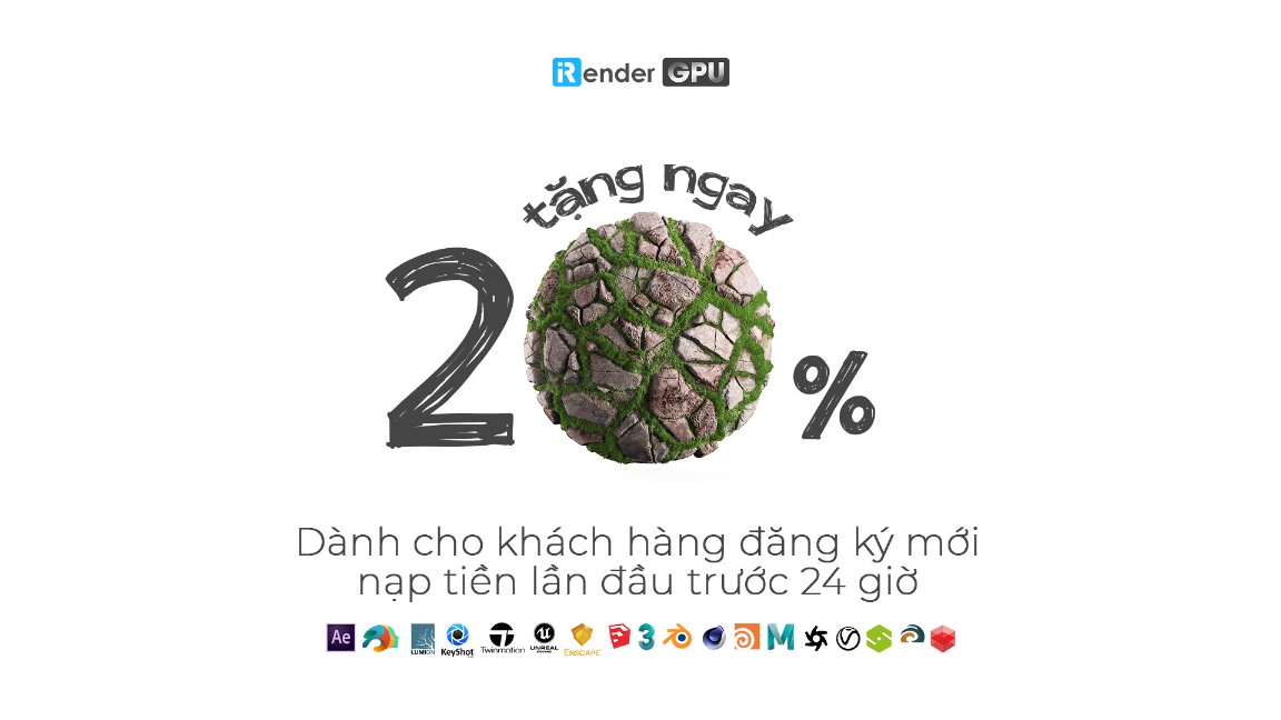 Ưu đãi khách hàng đăng ký mới nạp tiền lần đầu giảm 20% tại iRender