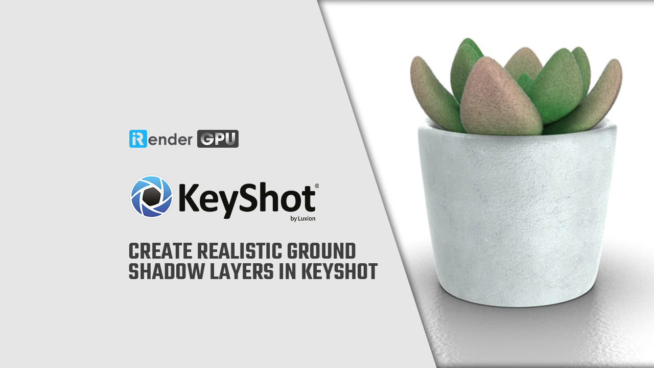 Cách tạo Ground Shadow Layers trong Keyshot