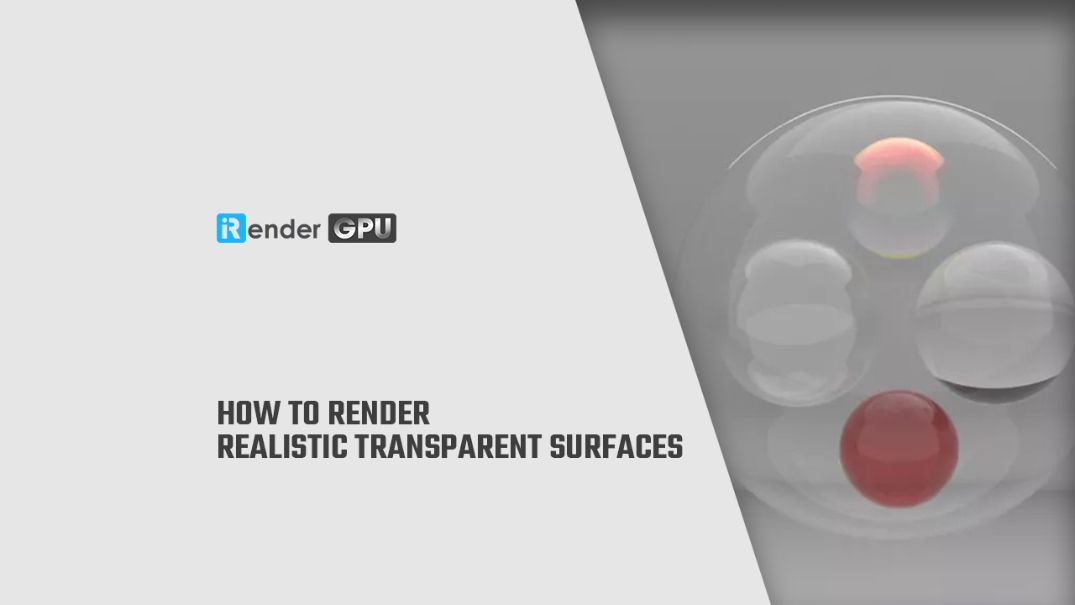 Làm sao để render bề mặt trong suốt một cách chân thực nhất?