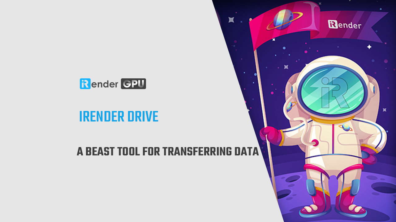 Irender Examples iRender Drive - Công cụ truyền dữ liệu siêu hữu dụng từ iRender