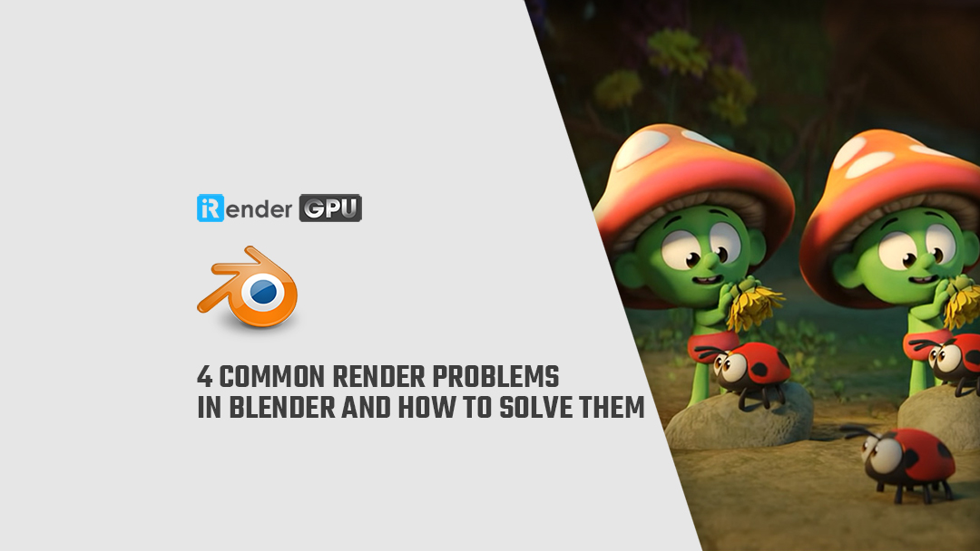 Sự cố render thường gặp trong Blender và cách xử lý (Phần 1)
