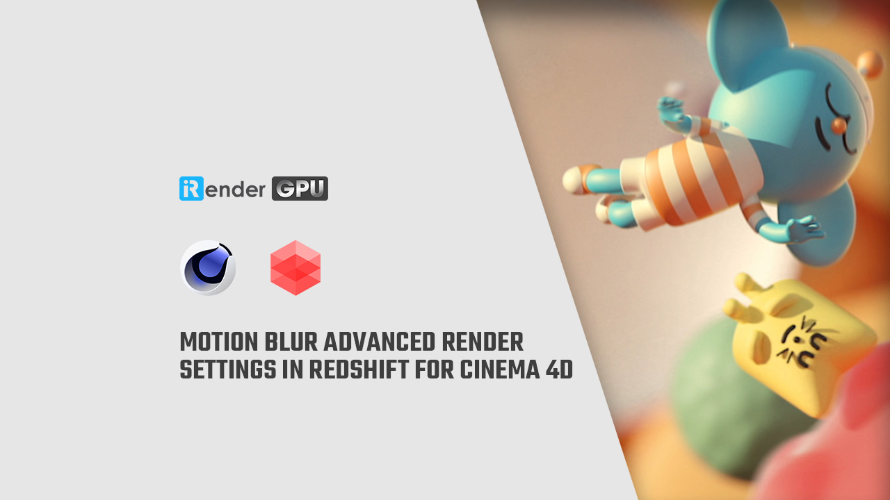 Cài đặt render nâng cao cho Motion Blur trong Redshift với Cinema 4D