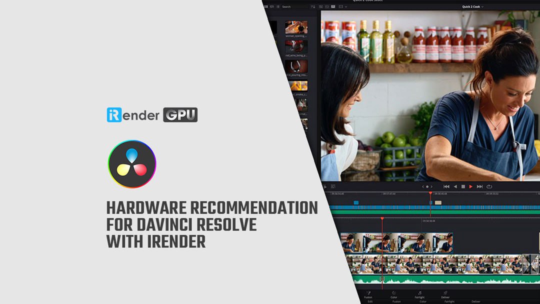 Irender Examples Đề xuất phần cứng cho DaVinci Resolve với iRender - irender.vn