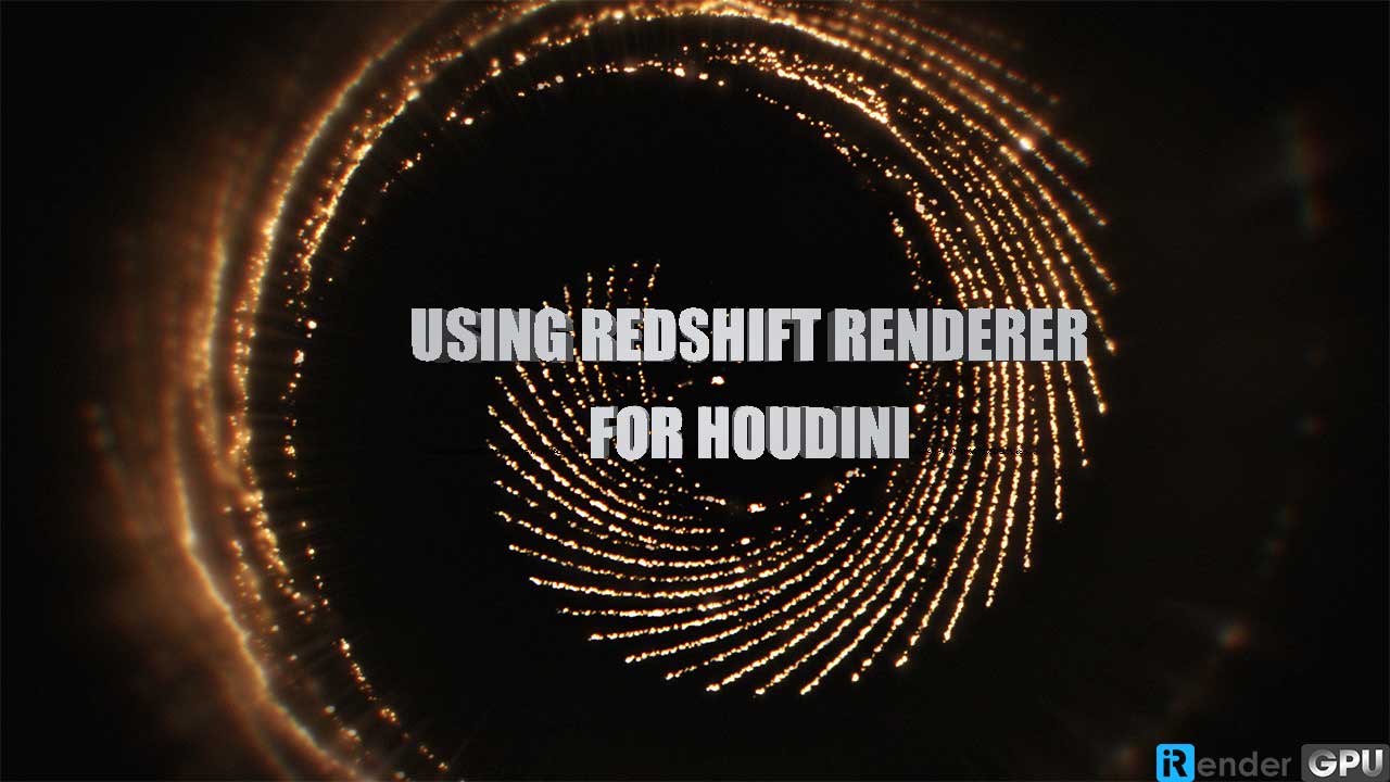 Sử dụng Redshift cho Houdini