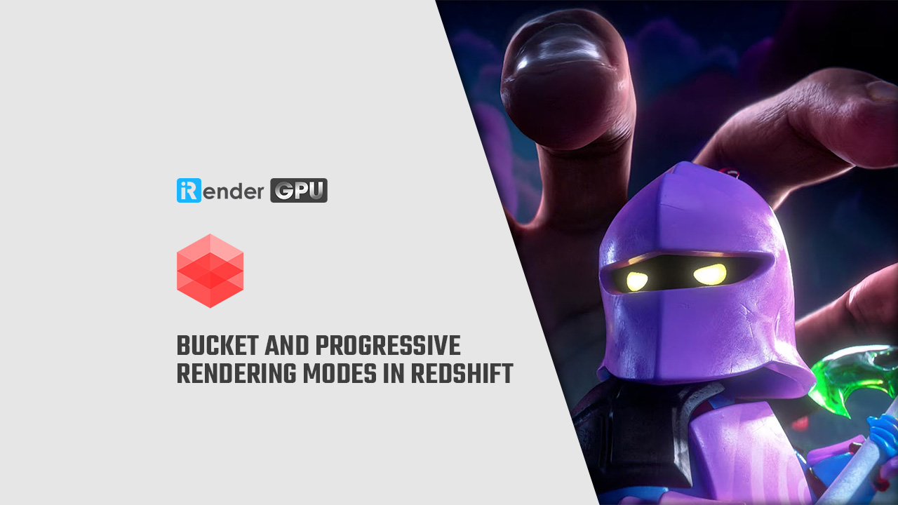 Bucket và Progressive rendering trong Redshift Redshift Render Farm