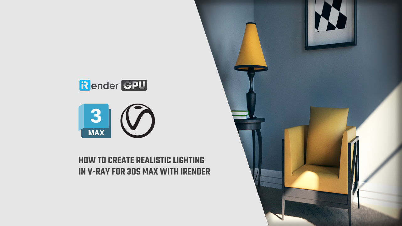 Cách tạo ánh sáng chân thực trong V-Ray cho 3ds Max