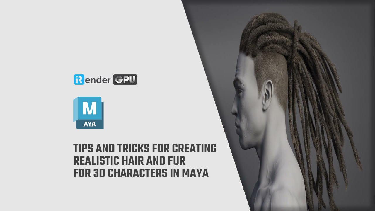 Những tips để tạo tóc và lông chân thực cho nhân vật 3D trong Maya