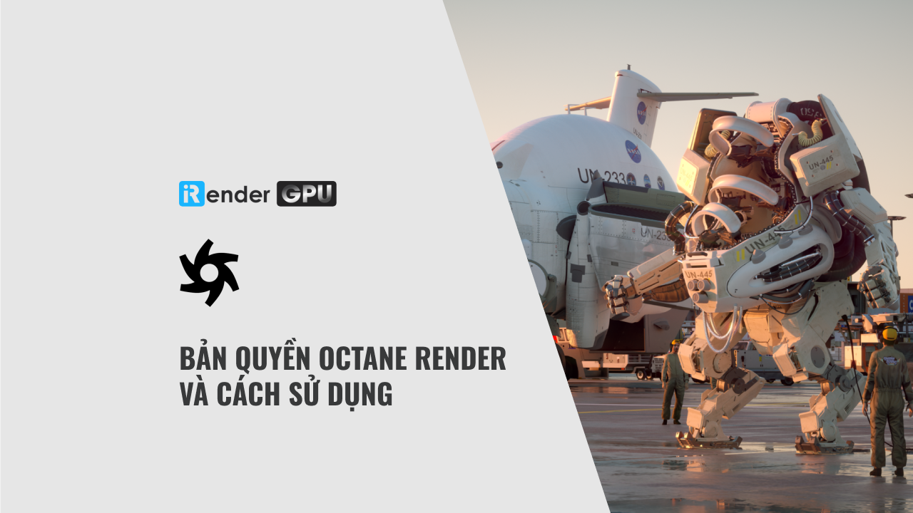 Bản quyền Octane Render và cách sử dụng - iRender - Remote RenderFarm