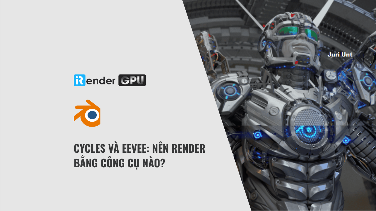 Cycles và Eevee: Nên render bằng công cụ nào? - Blender Render Farm